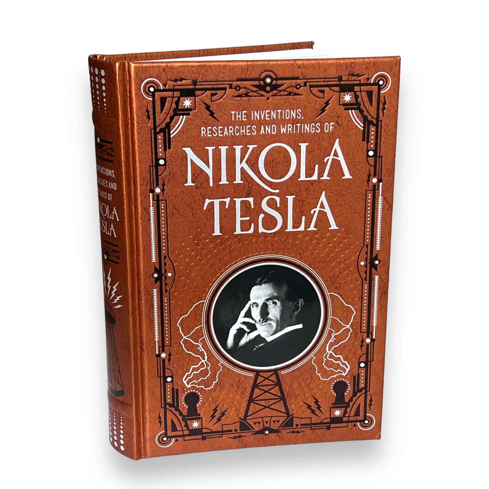 Nikola Tesla: Inventions, Researches, Writings - Collectible Leather Bound Hardcover