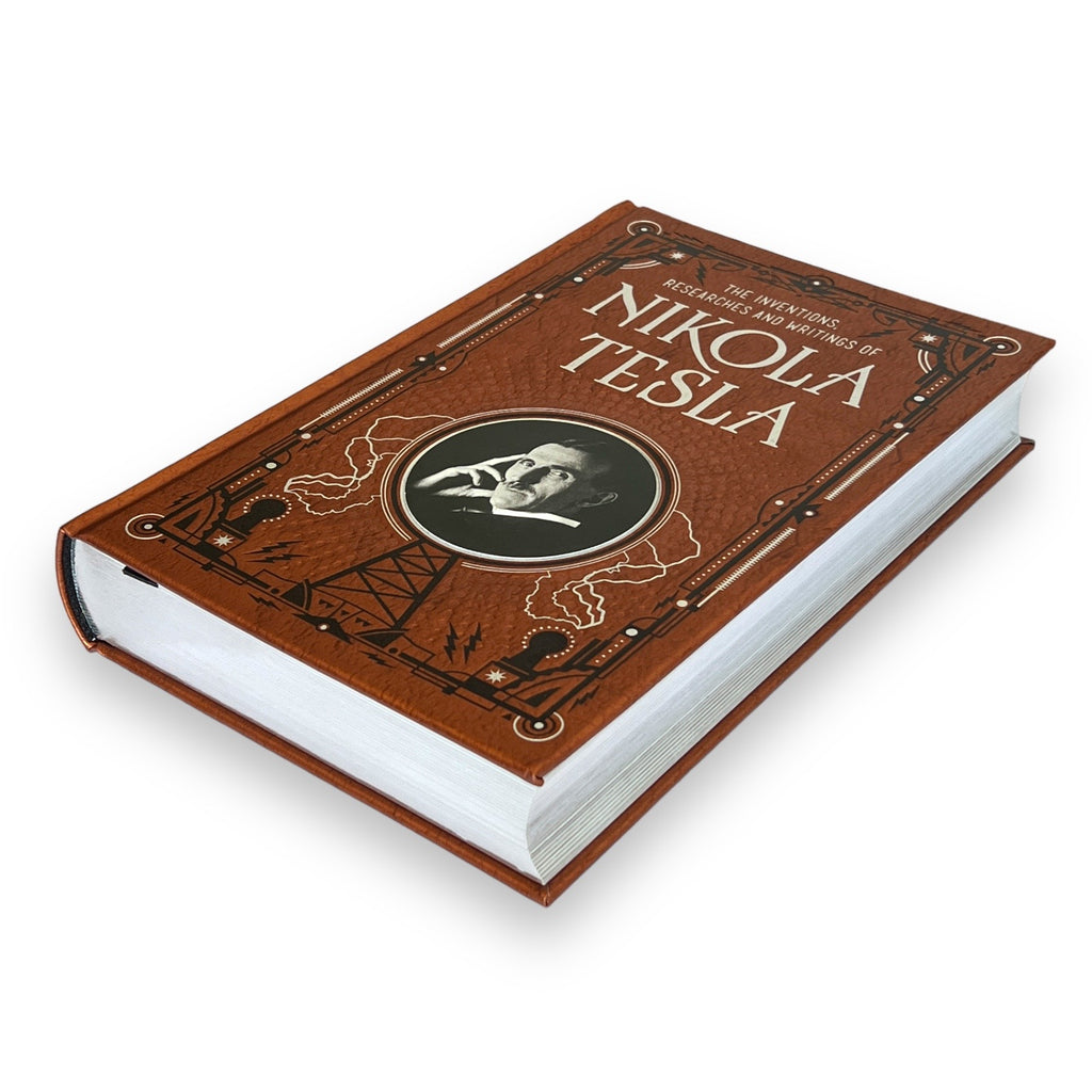 Nikola Tesla: Inventions, Researches, Writings - Collectible Leather Bound Hardcover