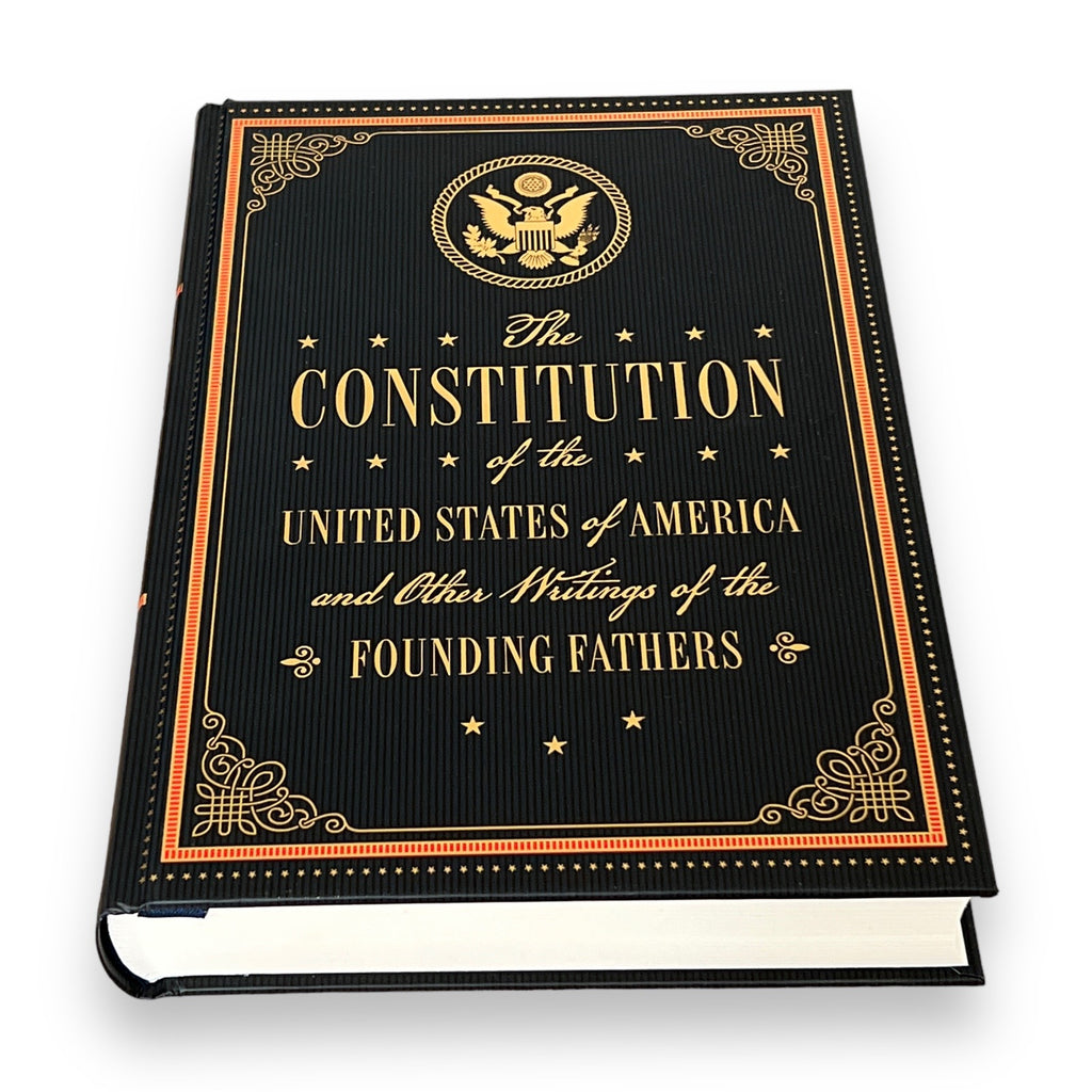 The Constitution of the United States of America and Other Writings of the Founding Fathers - Collectible Deluxe Hardcover