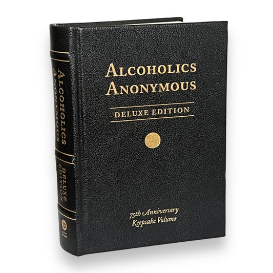 Alcoholics Anonymous: Original Text of Life-Changing Landmark - Collectible Deluxe Special Edition - Leather Bound Hardcover - Classic Book