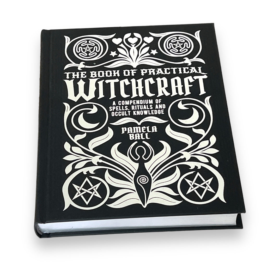 The Book of Practical Witchcraft: A Compendium of Spells, Rituals and Occult Knowledge by Pamela Ball - Collectible Deluxe Special Gift Edition - Hardcover with Gilded Page Edges
