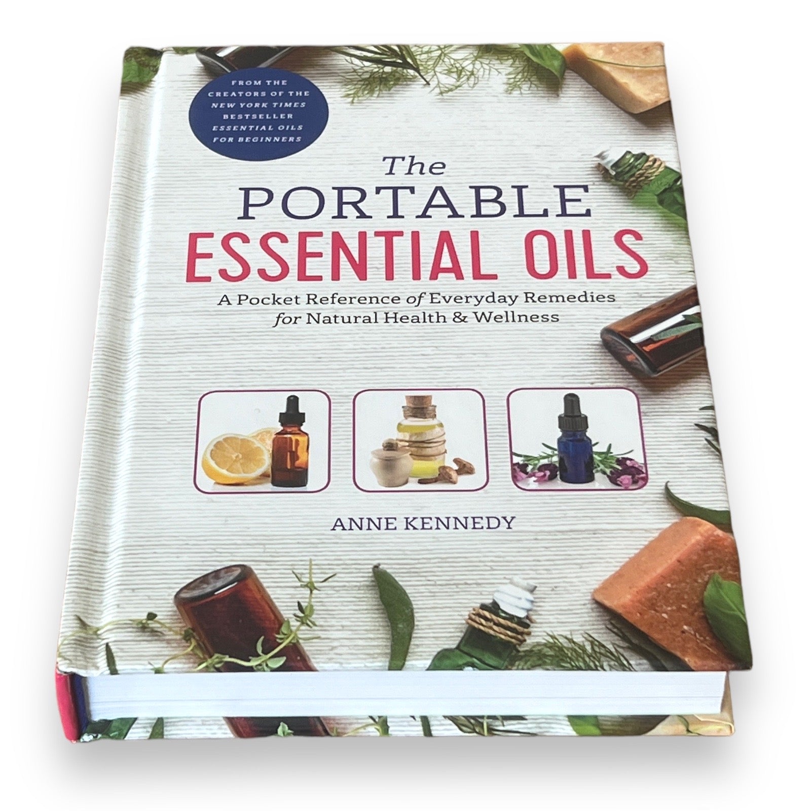 The Portable Essential Oils Pocket Book Everyday Remedies by Anne Kennedy - Gift Special Hardcover Edition