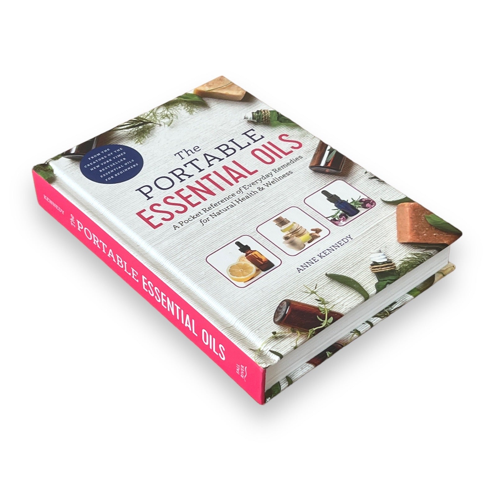 The Portable Essential Oils Pocket Book Everyday Remedies by Anne Kennedy - Gift Special Hardcover Edition