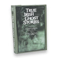 True Irish Ghost Stories - Hardcover with Dust Jacket