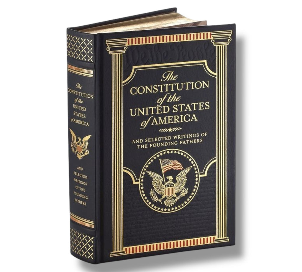 The Constitution of the United States of America and Selected Writings of the Founding Fathers - Collectible Leather Bound Hardcover