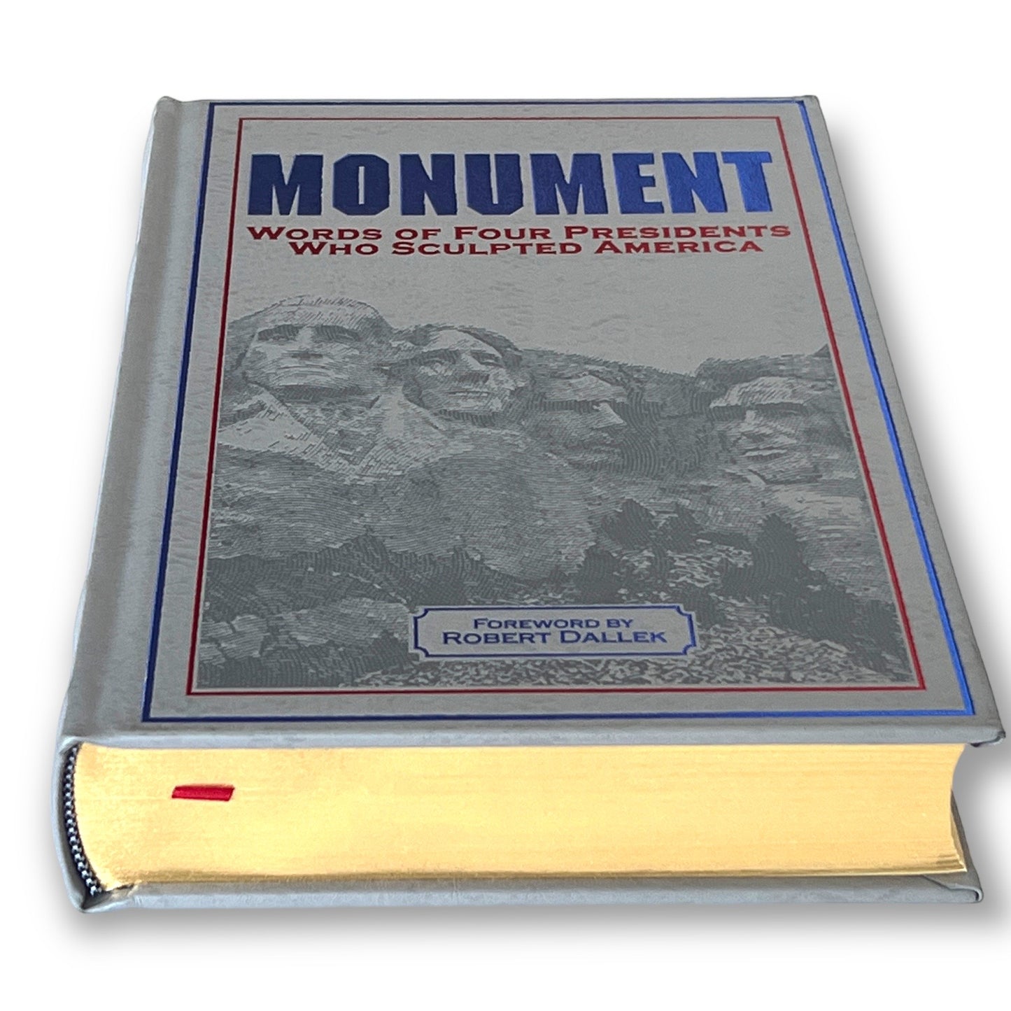 Monument: Jefferson, Washington, Lincoln, Roosevelt - Collectible Deluxe Special Gift Edition - Leather Bound Hardcover - Classic Book